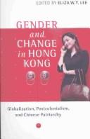 Cover of: Gender and change in Hong Kong : globalization, postcolonialism, and Chinese patriarchy