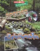 Cover of: Ecosystems: species, spaces, and relationships