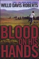 Cover of: Blood on his hands by Willo Davis Roberts