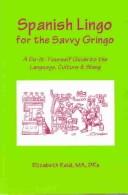 Spanish Lingo for the Savvy Gringo by Elizabeth Reid