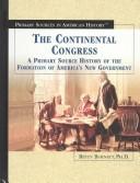 Cover of: The Continental Congress: a primary source history of the formation of America's new government