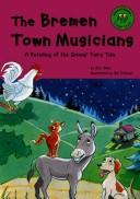 Cover of: The Bremen town musicians: a retelling of the Grimms' fairy tale