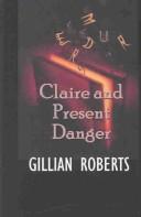 Cover of: Claire and present danger by Gillian Roberts