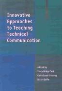 Cover of: Innovative approaches to teaching technical communication