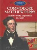 Cover of: Commodore Matthew Perry and the Perry Expedition to Japan by David G. Wittner