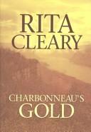 Cover of: Charbonneau's gold by Rita Cleary