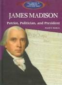 Cover of: James Madison: patriot, politician, and president