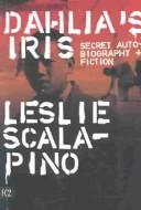 Cover of: Dahlia's iris: secret autobiography and fiction