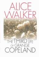 Cover of: The third life of Grange Copeland by Alice Walker, Alice Walker