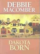 Cover of: Dakota born by Debbie Macomber