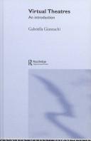 Cover of: Virtual theatres | Gabriella Giannachi