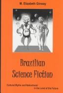 Cover of: Brazilian science fiction: cultural myths and nationhood in the land of the future