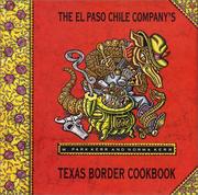 Cover of: The El Paso Chile Company's Texas border cookbook: home cooking from Rio Grande country