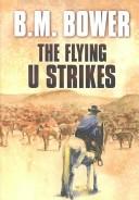 Cover of: The Flying U strikes by Bertha Muzzy Bower