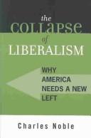 Cover of: The collapse of liberalism: why America needs a new left