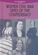 Cover of: Women Civil War spies of the Confederacy