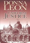 Cover of: Uniform justice by Donna Leon