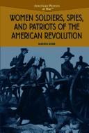 Cover of: Women soldiers, spies, and patriots of the American Revolution