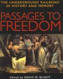 Cover of: Passages to freedom: the Underground Railroad in history and memory