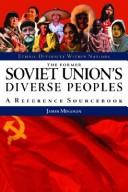 The former Soviet Union's diverse peoples by James Minahan