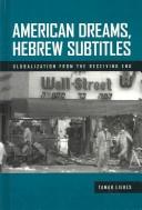 Cover of: American dreams, Hebrew subtitles: globalization from the receiving end