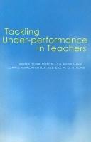 Cover of: Tackling under performance in teachers by Derek Torrington ... [et al.].