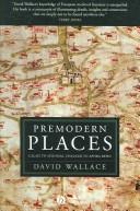 Cover of: Premodern places: Calais to Surinam, Chaucer to Aphra Behn