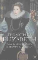 Cover of: The myth of Elizabeth by edited by Susan Doran and Thomas S. Freeman.