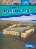 Cover of: Uniquely Delaware by Katie Moose