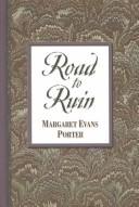 Cover of: Road to Ruin by Margaret Evans Porter