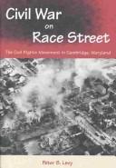 Civil war on Race Street by Peter B. Levy
