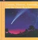 Cover of: Comets, meteors, asteroids, and the outer reaches