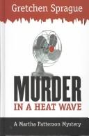 Cover of: Murder in a heat wave by Gretchen Sprague, Gretchen Sprague