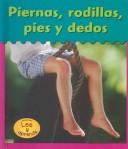 Cover of: Piernas, rodillas, pies, y dedos