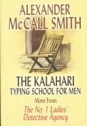 Cover of: The Kalahari Typing School for Men by Alexander McCall Smith