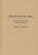 Cover of: Phoenix from the ashes: the Indian Army in the Burma Campaign