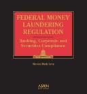 Federal money laundering regulation by Steven Mark Levy