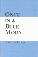 Cover of: Once in a blue moon by Snowdon Barnett