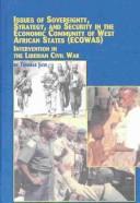 Cover of: Issues of sovereignty, strategy, and security in the Economic Community of West African States (ECOWAS) intervention in the Liberian Civil War
