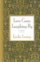 Cover of: Love Came Laughing By by Emilie Baker Loring