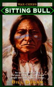 Cover of: Sitting Bull: An Epic Historical novel- the Glory and Tragedy of a Proud People and their Legendary Leader (War Chiefs)