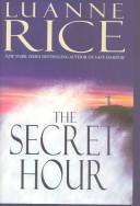 Cover of: The secret hour by Luanne Rice