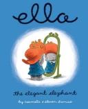 Cover of: Ella, the elegant elephant