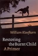 Cover of: Restoring the burnt child by William Kloefkorn