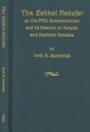 The Eshkol hakofer on the fifth commandment and its relation to Karaitic and rabbinic halakha by Irwin K. Botwinick