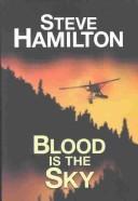 Cover of: Blood is the sky by Steve Hamilton