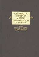 Cover of: Explaining the history of American foreign relations by edited by Michael J. Hogan, Thomas G. Paterson.