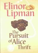 Cover of: The pursuit of Alice Thrift by Elinor Lipman