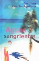 Cover of: Aguas sangrientas by Carolina Garcia-Aguilera