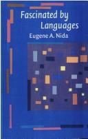 Cover of: Fascinated by languages by Eugene Albert Nida, Eugene A. Nida